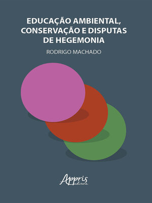 cover image of Educação Ambiental, Conservação e Disputas de Hegemonia